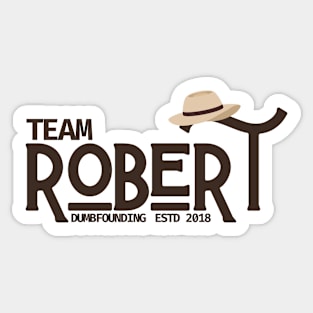 Team Robert Dumbfounding - Life and Death Brigade Sticker